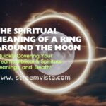 The Spiritual Meaning Of A Ring Around The Moon